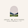 Jesus' Be Attitudes