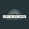Life in His name