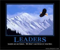 Leaders are like eagles. We don't have either of them here. [www.despair.com]