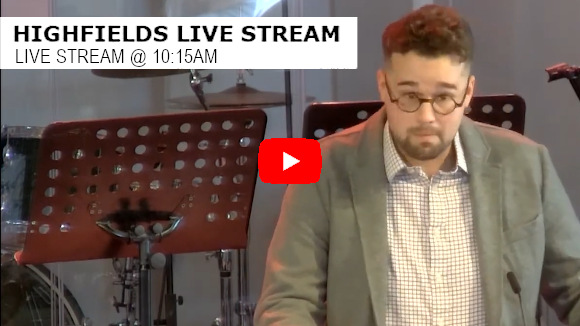 Highfields Live Stream 10:15am