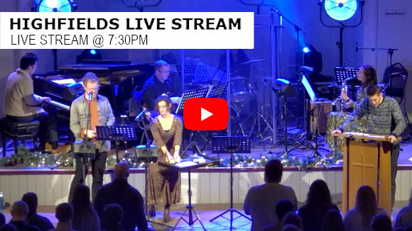 Highfields Live Stream 7:30pm