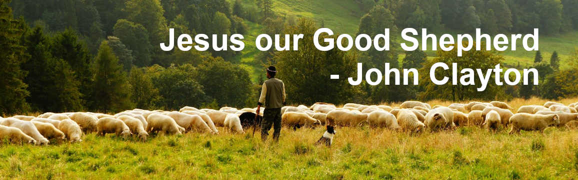 Jesus our Good Shepherd - John Clayton