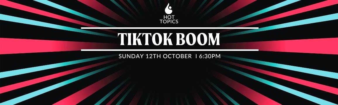 Hot Topics: TikTok BOOM!