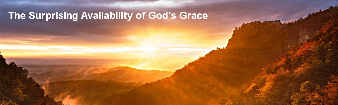 The Surprising Availability of God's Grace