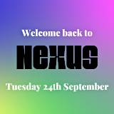 Nexus - Welcome back - 24th September