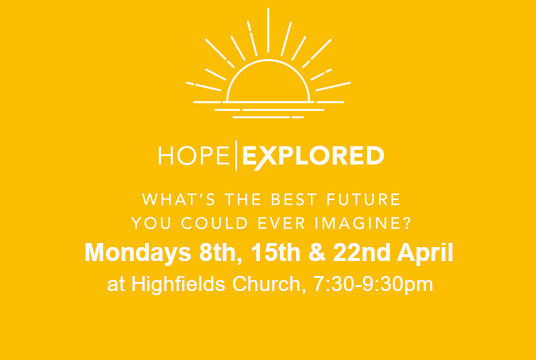 Hope Explored, Mondays 8th, 15th & 22nd April