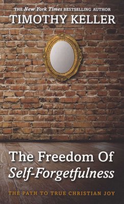 "The Freedom of Self-Forgetfulness" by Timothy Keller.
